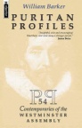 Puritan Profiles: 54 Puritan Personalities Drawn Together by the Westminster Assembly - Mentor Series